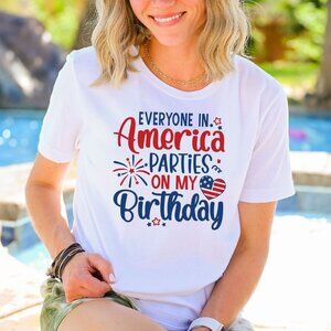 Everyone In America Parties On My Birthday Tee, 4th Of July Shirt Tee